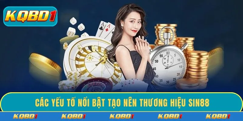 Các yếu tố nổi bật tạo nên thương hiệu SIN88