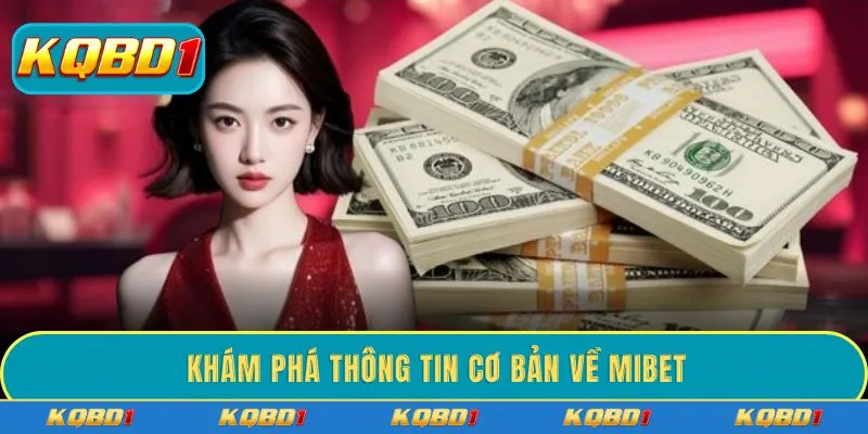 Khám phá thông tin cơ bản về MIBET
