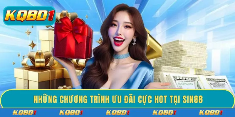 Những chương trình ưu đãi cực hot tại SIN88