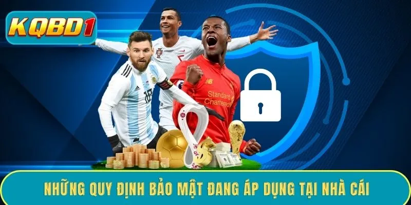 Những quy định bảo mật đang áp dụng tại nhà cái