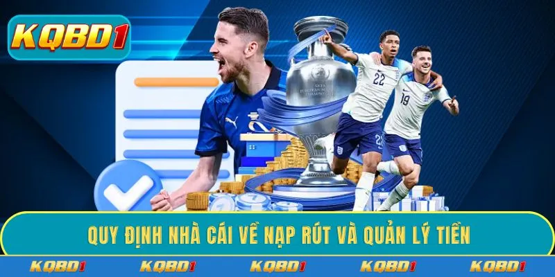 Quy định nhà cái về nạp rút và quản lý tiền